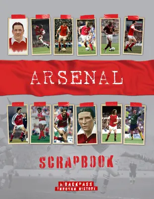 L'album d'Arsenal : Un retour en arrière dans l'histoire - Arsenal Scrapbook: A Backpass Through History