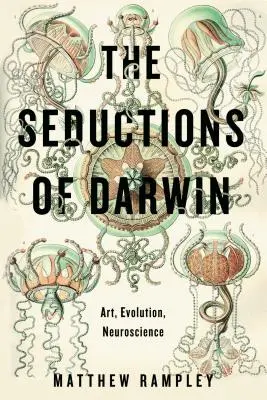 Les séductions de Darwin : Art, évolution, neurosciences - The Seductions of Darwin: Art, Evolution, Neuroscience