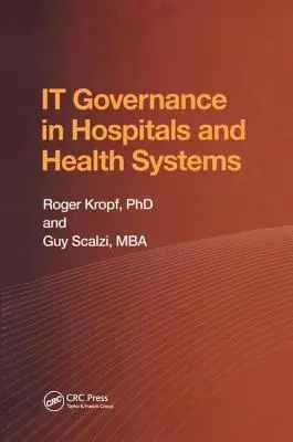 La gouvernance informatique dans les hôpitaux et les systèmes de santé - It Governance in Hospitals and Health Systems