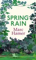 Spring Rain - Des mémoires sages et pleins de vie sur la façon dont les jardins peuvent nous aider à guérir - Spring Rain - A wise and life-affirming memoir about how gardens can help us heal
