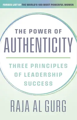 Le pouvoir de l'authenticité : Trois principes de réussite en matière de leadership - The Power of Authenticity: Three Principles of Leadership Success