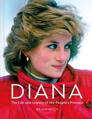 Diana : La vie et l'héritage de la princesse du peuple - Diana: The Life and Legacy of the People's Princess