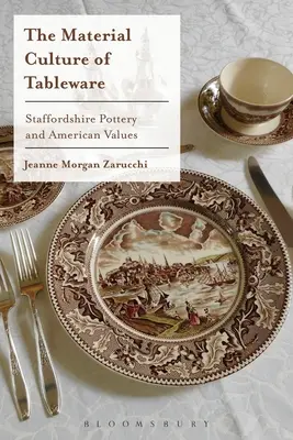 La culture matérielle des arts de la table : La poterie du Staffordshire et les valeurs américaines - The Material Culture of Tableware: Staffordshire Pottery and American Values