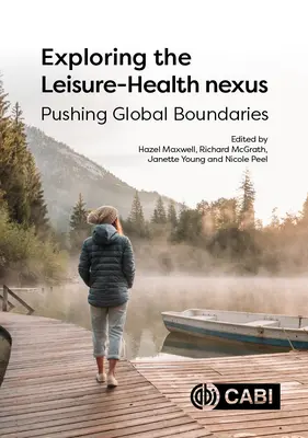 Explorer les liens entre les loisirs et la santé : Repousser les frontières du monde - Exploring the Leisure - Health Nexus: Pushing Global Boundaries
