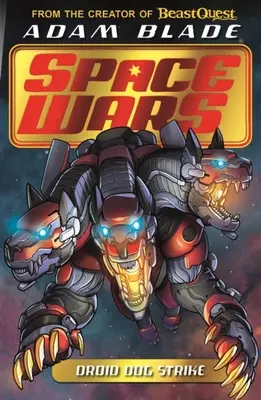 Beast Quest : Space Wars : Droid Dog Strike : Tome 4 - Beast Quest: Space Wars: Droid Dog Strike: Book 4