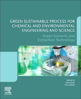 Processus vert et durable pour l'ingénierie et les sciences chimiques et environnementales : Solvants verts et technologie d'extraction - Green Sustainable Process for Chemical and Environmental Engineering and Science: Green Solvents and Extraction Technology