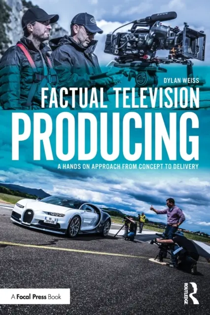 Production d'émissions télévisées factuelles : Une approche pratique du concept à la livraison - Factual Television Producing: A Hands On Approach From Concept to Delivery