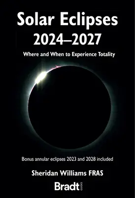 Éclipses solaires 2024 - 2027 : Où et quand vivre la Totalité - Solar Eclipses 2024 - 2027: Where and When to Experience Totality