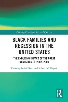 Familles noires et récession aux États-Unis : L'impact durable de la grande récession de 2007-2009 - Black Families and Recession in the United States: The Enduring Impact of the Great Recession of 2007-2009
