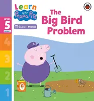 Apprendre avec Peppa Niveau 5 Livre 2 - Le problème du grand oiseau (Lecteur de phonologie) - Learn with Peppa Phonics Level 5 Book 2 - The Big Bird Problem (Phonics Reader)