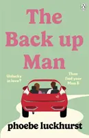 Back Up Man - La toute nouvelle comédie romantique hilarante et réconfortante, parfaite pour les fans de The Flatshare. - Back Up Man - The hilarious and heartwarming brand new romcom perfect for fans of The Flatshare