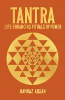 Tantra - Rituels de pouvoir qui améliorent la vie - Tantra - Life-Enhancing Rituals of Power