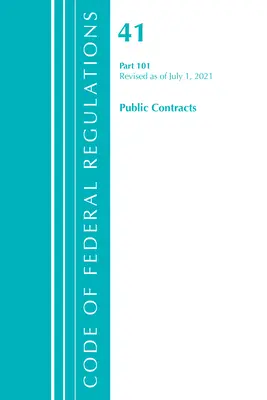 Code of Federal Regulations, Title 41 Public Contracts and Property Management 101, Révisé au 1er juillet 2021 - Code of Federal Regulations, Title 41 Public Contracts and Property Management 101, Revised as of July 1, 2021