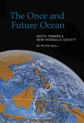 L'océan du passé et du futur : Notes pour une nouvelle société hydraulique - The Once and Future Ocean: Notes Toward a New Hydraulic Society
