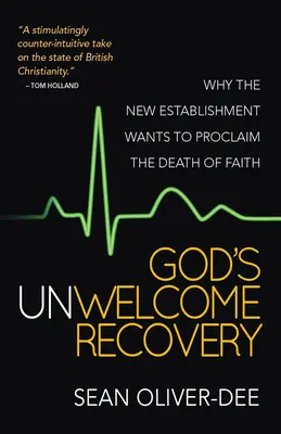 Le rétablissement inopportun de Dieu - Pourquoi le nouvel establishment veut-il proclamer la mort de la foi ? - God's Unwelcome Recovery - Why the new establishment wants to proclaim the death of faith