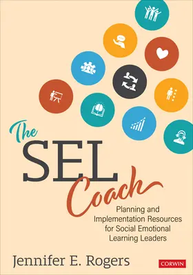 The Sel Coach : Ressources de planification et de mise en œuvre pour les responsables de l'apprentissage socio-émotionnel - The Sel Coach: Planning and Implementation Resources for Social Emotional Learning Leaders
