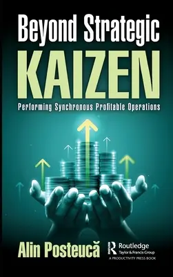 Au-delà du Kaizen stratégique : Réaliser des opérations synchrones rentables - Beyond Strategic Kaizen: Performing Synchronous Profitable Operations