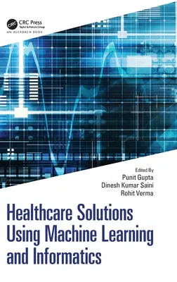 Solutions pour les soins de santé utilisant l'apprentissage automatique et l'informatique - Healthcare Solutions Using Machine Learning and Informatics
