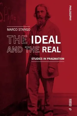 L'idéal et le réel : études sur le pragmatisme - The Ideal and the Real: Studies in Pragmatism