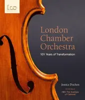 Orchestre de chambre de Londres - 101 ans de transformation - London Chamber Orchestra - 101 Years of Transformation