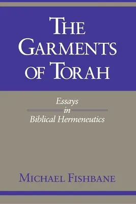 Les vêtements de la Torah : Essais d'herméneutique biblique - The Garments of Torah: Essays in Biblical Hermeneutics