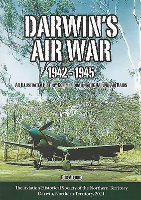 La guerre aérienne de Darwin 1942-1945 - Darwin's Air War 1942-1945