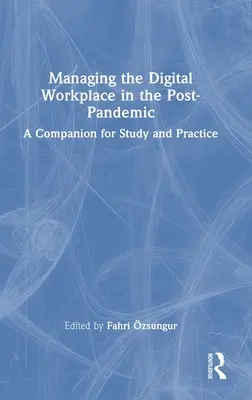 Gérer le lieu de travail numérique dans la post-pandémie : Un compagnon pour l'étude et la pratique - Managing the Digital Workplace in the Post-Pandemic: A Companion for Study and Practice