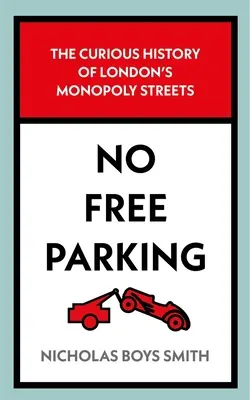 Pas de parking gratuit : La curieuse histoire des rues monopolistiques de Londres - No Free Parking: The Curious History of London's Monopoly Streets
