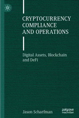 Conformité et opérations sur les crypto-monnaies : Digital Assets, Blockchain and Defi - Cryptocurrency Compliance and Operations: Digital Assets, Blockchain and Defi