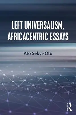 Universalisme de gauche, essais africains - Left Universalism, Africacentric Essays