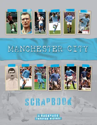 Scrapbook de Manchester City : Un retour en arrière dans l'histoire - Manchester City Scrapbook: A Backpass Through History