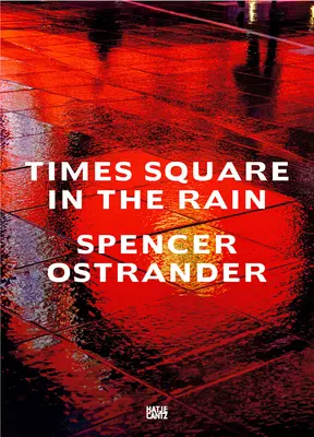 Spencer Ostrander : Times Square sous la pluie - Spencer Ostrander: Times Square in the Rain