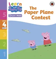 Apprendre avec Peppa Niveau 4 Livre 11 - Le concours de l'avion en papier (Lecteur Phonétique) - Learn with Peppa Phonics Level 4 Book 11 - The Paper Plane Contest (Phonics Reader)