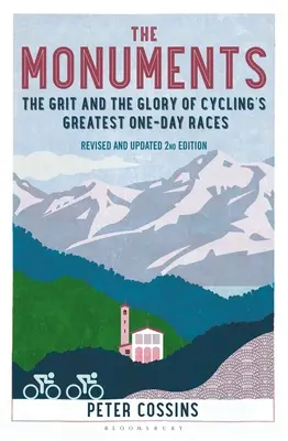 Les Monuments : Le courage et la gloire des plus grandes courses cyclistes d'un jour - The Monuments: The Grit and the Glory of Cycling's Greatest One-Day Races