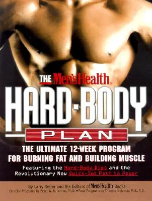 The Men's Health Hard Body Plan : Le programme ultime de 12 semaines pour brûler les graisses et développer les muscles - The Men's Health Hard Body Plan: The Ultimate 12-Week Program for Burning Fat and Building Muscle
