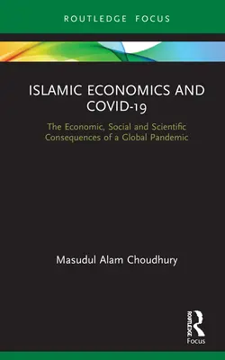 Économie islamique et Covid-19 : Les conséquences économiques, sociales et scientifiques d'une pandémie mondiale - Islamic Economics and Covid-19: The Economic, Social and Scientific Consequences of a Global Pandemic