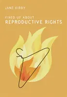 Les droits reproductifs : un sujet brûlant - Fired Up about Reproductive Rights