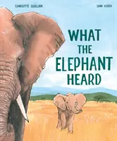 Ce que l'éléphant a entendu - What the Elephant Heard