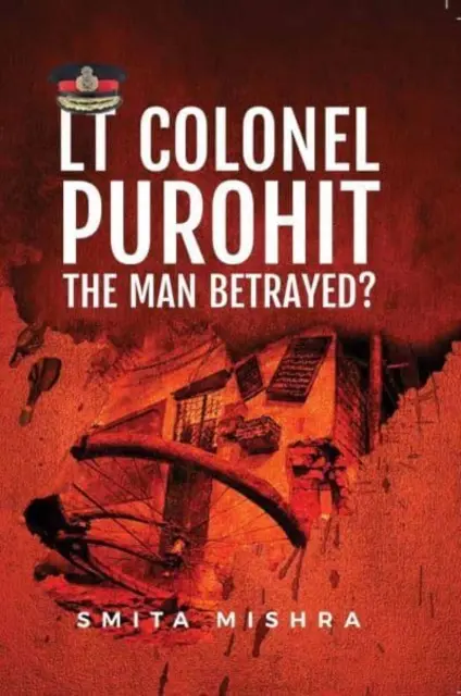 Lt Colonel Purohit : - L'homme trahi ? - Lt Colonel Purohit: - The man Betrayed?