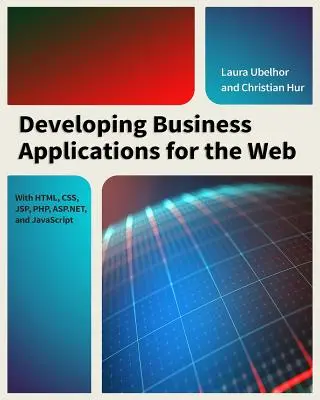 Développer des applications commerciales pour le Web : Avec HTML, CSS, JSP, PHP, ASP.Net et JavaScript - Developing Business Applications for the Web: With HTML, CSS, JSP, PHP, ASP.Net, and JavaScript