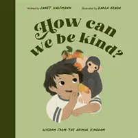 Comment pouvons-nous être gentils ? - Sagesse du règne animal - How Can We Be Kind? - Wisdom from the Animal Kingdom