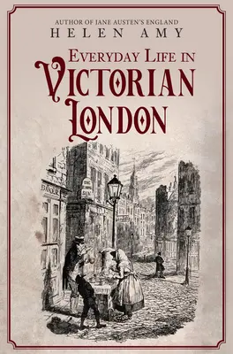 La vie quotidienne dans le Londres victorien - Everyday Life in Victorian London