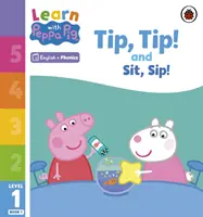 Apprendre avec Peppa Niveau 1 Livre 1 - Tip Tip et Sit Sip (Lecteur Phonétique) - Learn with Peppa Phonics Level 1 Book 1 - Tip Tip and Sit Sip (Phonics Reader)