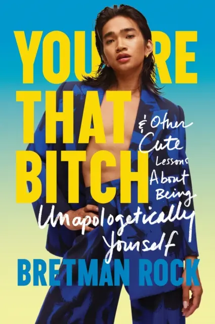 Vous êtes cette salope - et d'autres histoires mignonnes sur le fait d'être soi-même de façon inconditionnelle - You're That B*tch - & Other Cute Stories About Being Unapologetically Yourself