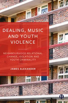 Dealing, Music and Youth Violence : Changements relationnels dans les quartiers, isolement et criminalité juvénile - Dealing, Music and Youth Violence: Neighbourhood Relational Change, Isolation and Youth Criminality