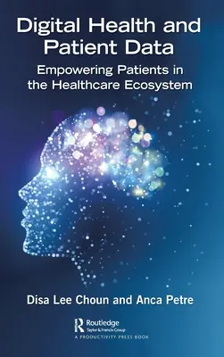 Santé numérique et données des patients : Autonomisation des patients dans l'écosystème des soins de santé - Digital Health and Patient Data: Empowering Patients in the Healthcare Ecosystem