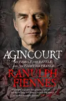 Agincourt - Ma famille, la bataille et le combat pour la France - Agincourt - My Family, the Battle and the Fight for France