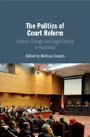 La politique de la réforme des tribunaux : Changement judiciaire et culture juridique en Indonésie - The Politics of Court Reform: Judicial Change and Legal Culture in Indonesia