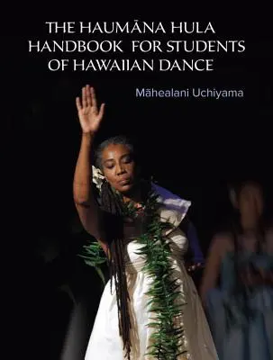 Le manuel Haumana Hula pour les étudiants en danse hawaïenne : Un manuel pour l'étudiant en danse hawaïenne - The Haumana Hula Handbook for Students of Hawaiian Dance: A Manual for the Student of Hawaiian Dance