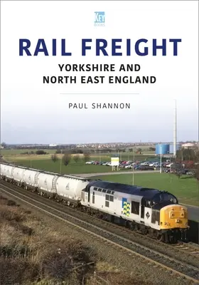 Fret ferroviaire : Yorkshire et nord-est de l'Angleterre - Rail Freight: Yorkshire and North East England